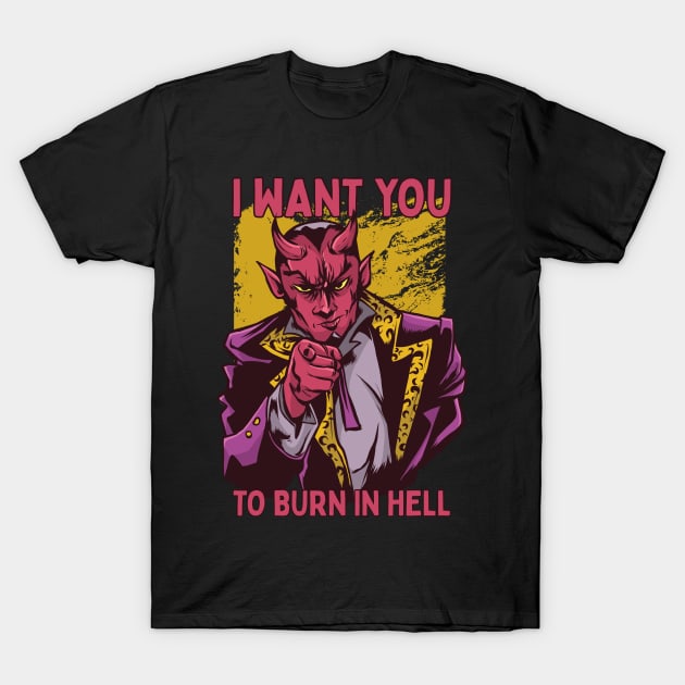 I Want You To Burn In Hell T-Shirt by Cosmo Gazoo